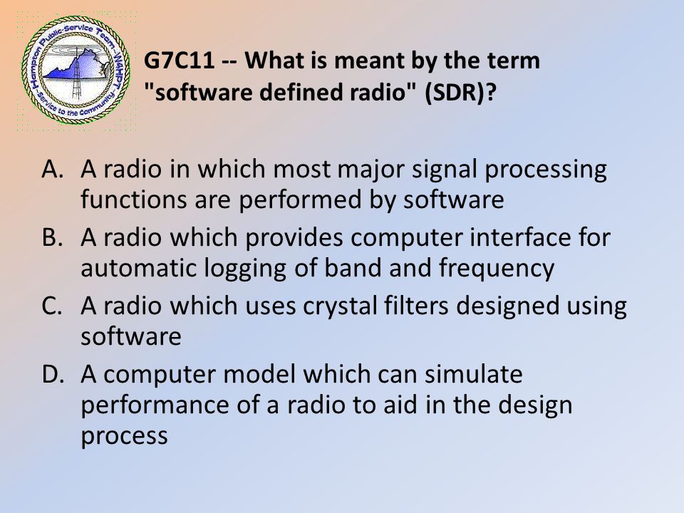 G7C11 -- What is meant by the term software defined radio (SDR).