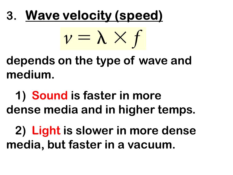 3. Wave velocity (speed) depends on the type of wave and medium.