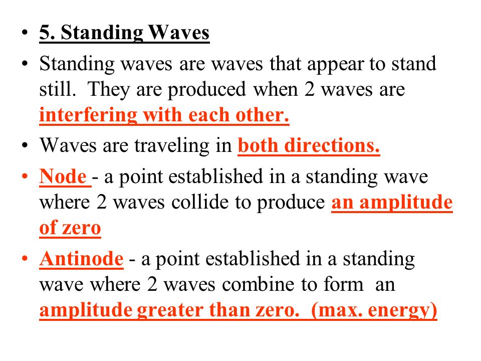 5. Standing Waves Standing waves are waves that appear to stand still.