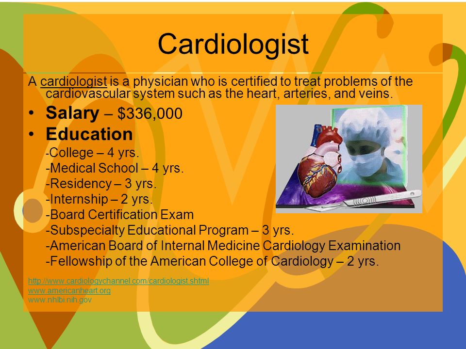 Cardiologist A cardiologist is a physician who is certified to treat problems of the cardiovascular system such as the heart, arteries, and veins.