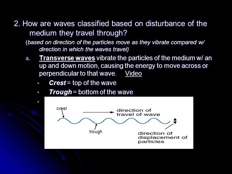2. How are waves classified based on disturbance of the medium they travel through.