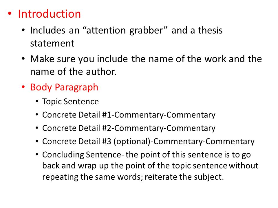 Introduction Includes an attention grabber and a thesis statement Make sure you include the name of the work and the name of the author.