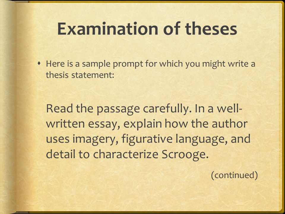Examination of theses  Here is a sample prompt for which you might write a thesis statement: Read the passage carefully.