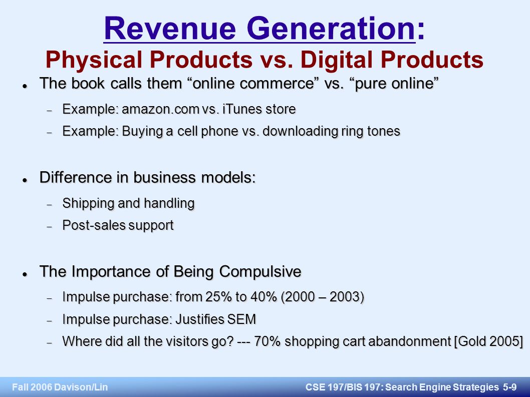 Fall 2006 Davison/LinCSE 197/BIS 197: Search Engine Strategies 5-9 Revenue Generation: Physical Products vs.