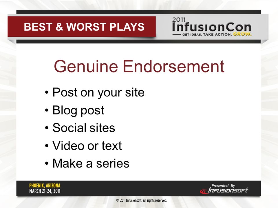 Genuine Endorsement Post on your site Blog post Social sites Video or text Make a series BEST & WORST PLAYS