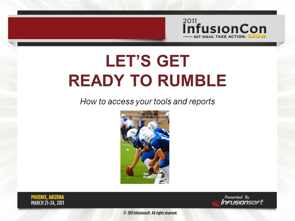 LET’S GET READY TO RUMBLE How to access your tools and reports