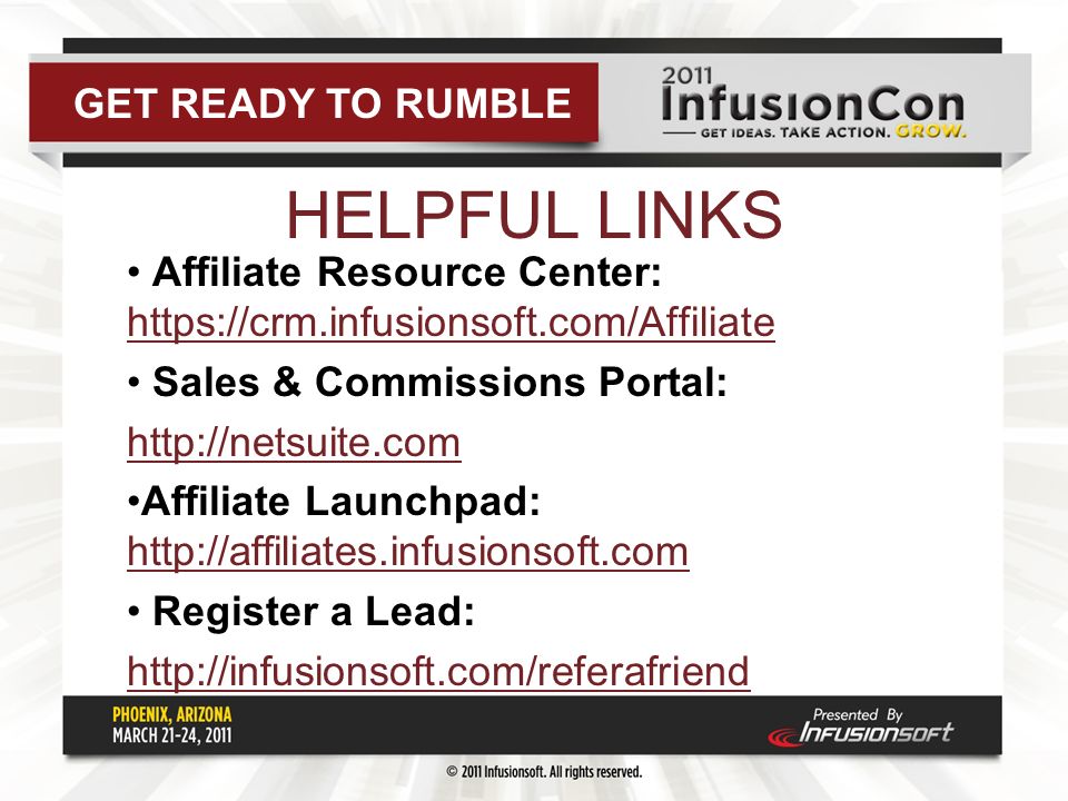 HELPFUL LINKS Affiliate Resource Center:     Sales & Commissions Portal:   Affiliate Launchpad:     Register a Lead:   GET READY TO RUMBLE