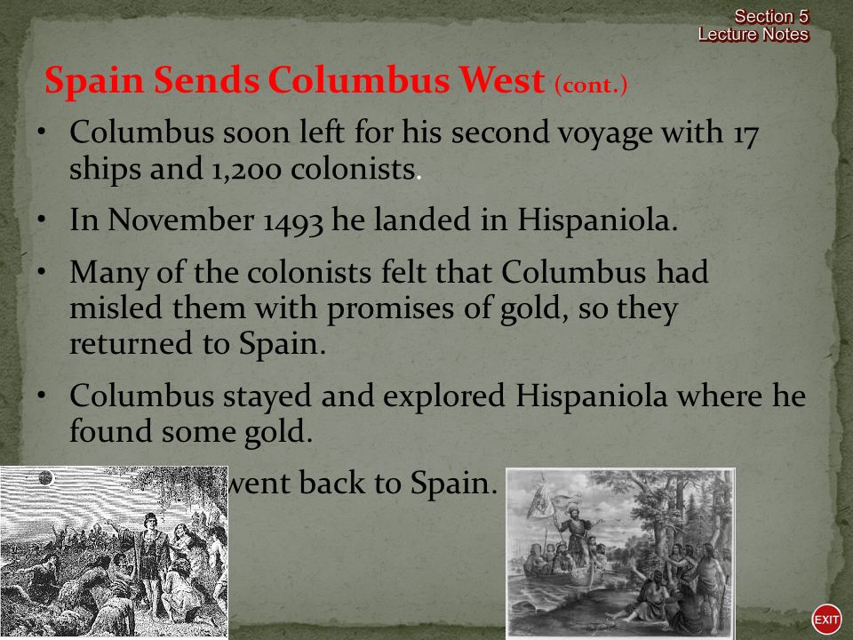 In March 1493 he returned to Spain with gold, parrots, spices, and Native Americans.