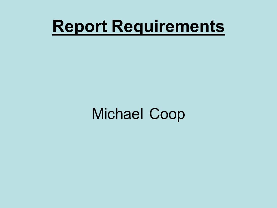 Report Requirements Michael Coop