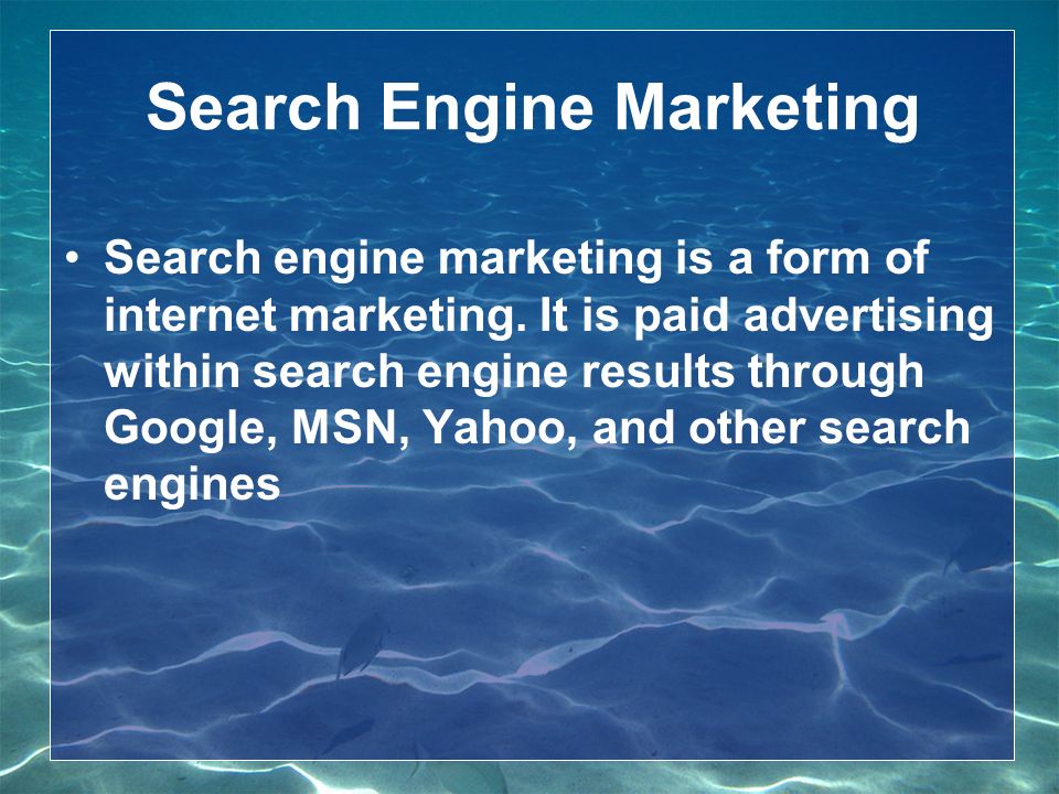 Search Engine Marketing Search engine marketing is a form of internet marketing.