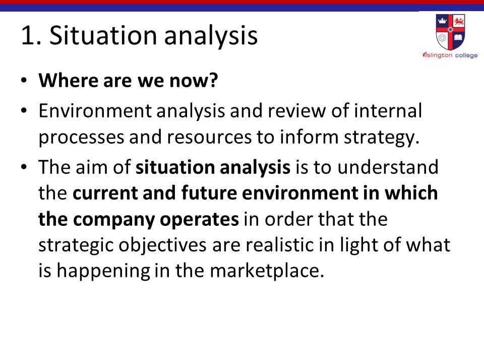 1. Situation analysis Where are we now.
