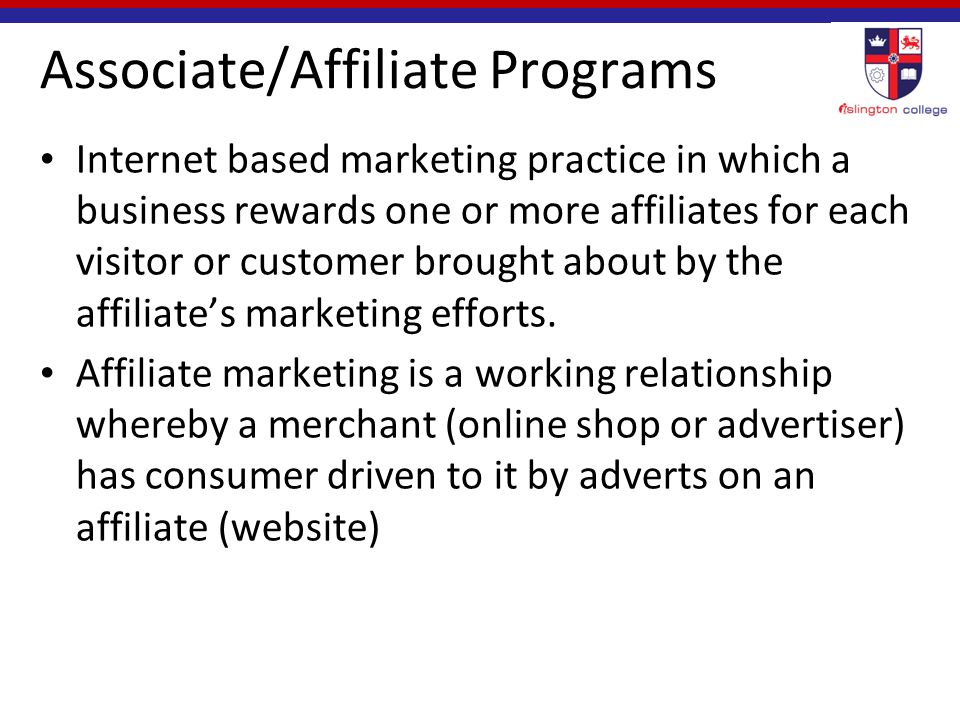 Associate/Affiliate Programs Internet based marketing practice in which a business rewards one or more affiliates for each visitor or customer brought about by the affiliate’s marketing efforts.
