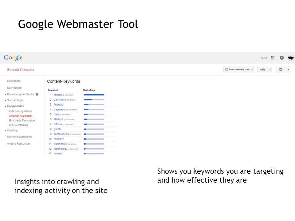 Google Webmaster Tool Access to search statistics on Google Latest data regarding incoming links and internal links Sends notification if your site has any crawl errors Shows you keywords you are targeting and how effective they are Insights into crawling and indexing activity on the site
