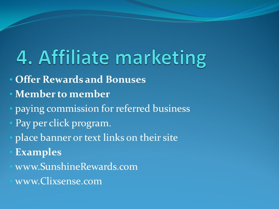 Offer Rewards and Bonuses Member to member paying commission for referred business Pay per click program.