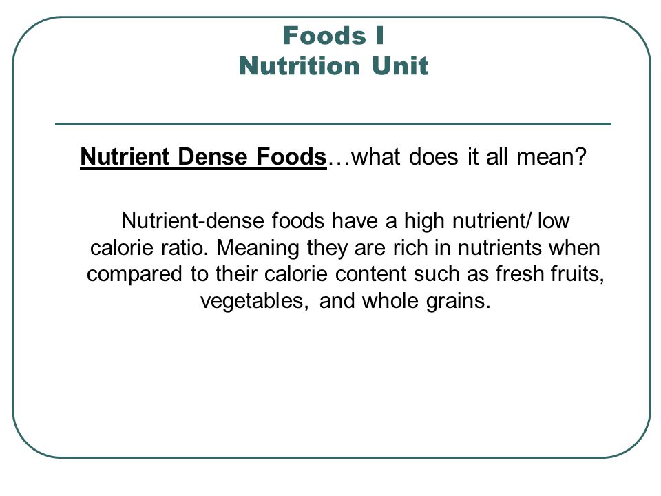 Foods I Nutrition Unit Nutrient Dense Foods…what does it all mean.