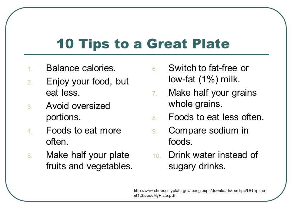 10 Tips to a Great Plate 1. Balance calories. 2.