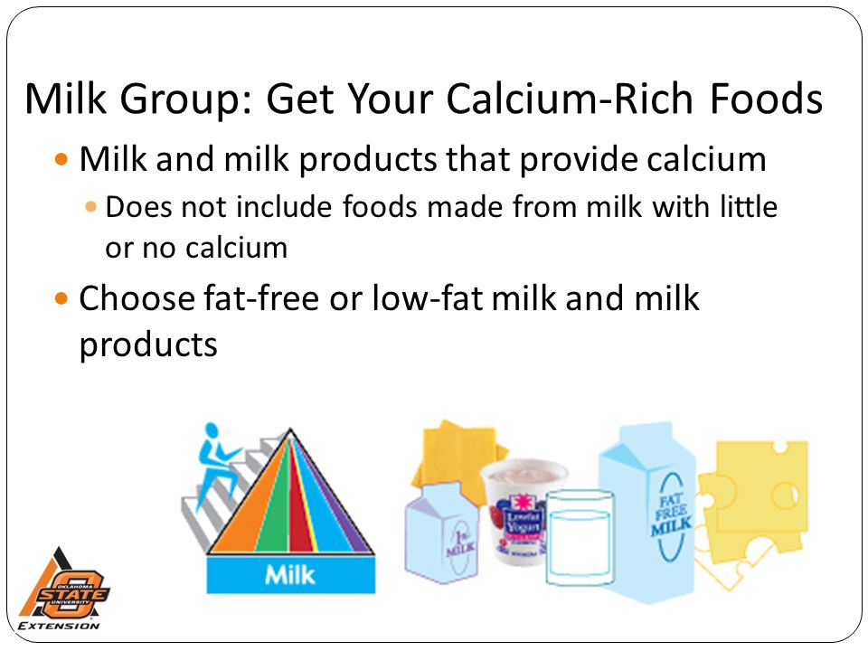 Milk Group: Get Your Calcium-Rich Foods Milk and milk products that provide calcium Does not include foods made from milk with little or no calcium Choose fat-free or low-fat milk and milk products