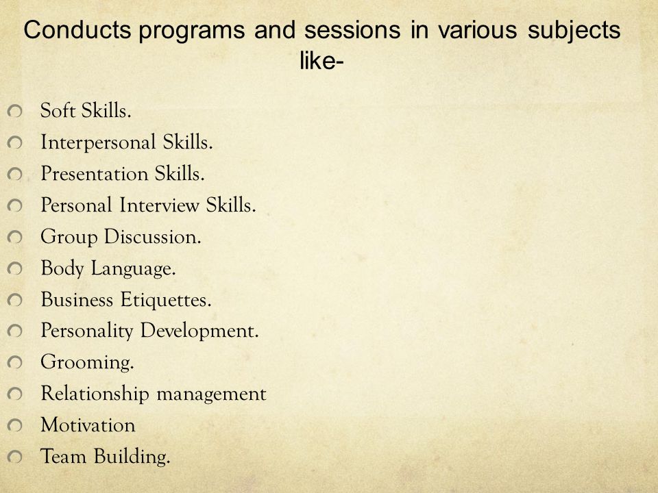 Conducts programs and sessions in various subjects like- Soft Skills.