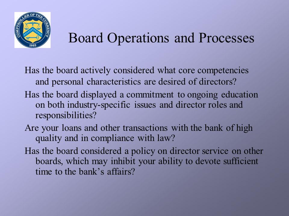 Board Operations and Processes Has the board actively considered what core competencies and personal characteristics are desired of directors.