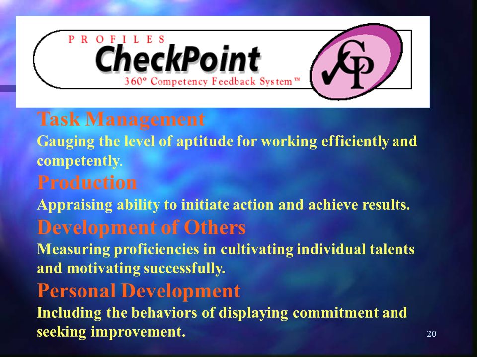 20 Task Management Gauging the level of aptitude for working efficiently and competently.
