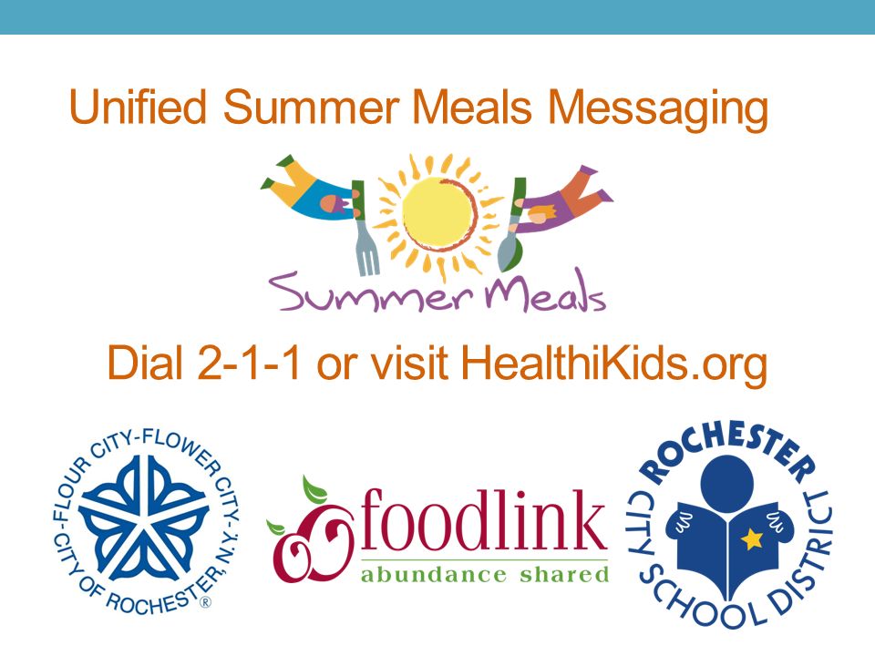 Unified Summer Meals Messaging Dial or visit HealthiKids.org