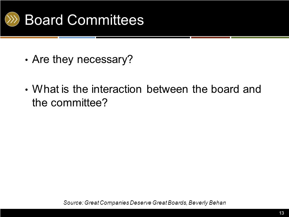 Board Committees Are they necessary. What is the interaction between the board and the committee.