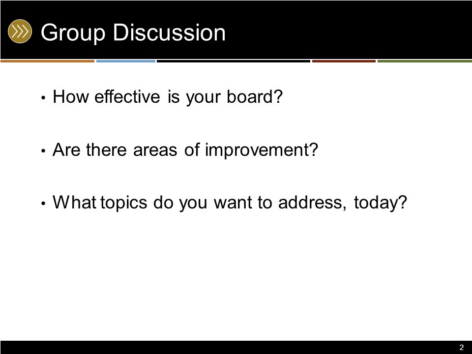 Group Discussion How effective is your board. Are there areas of improvement.