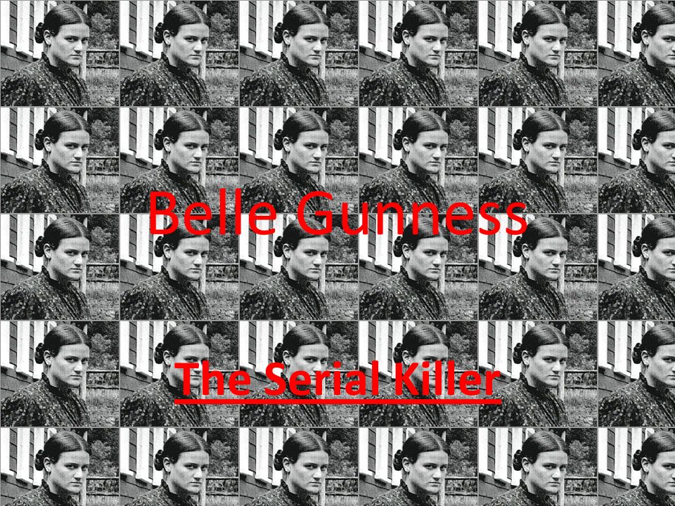 Belle Gunness The Serial Killer