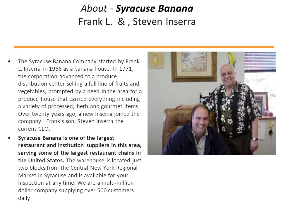 About - Syracuse Banana Frank L. &, Steven Inserra The Syracuse Banana Company started by Frank L.