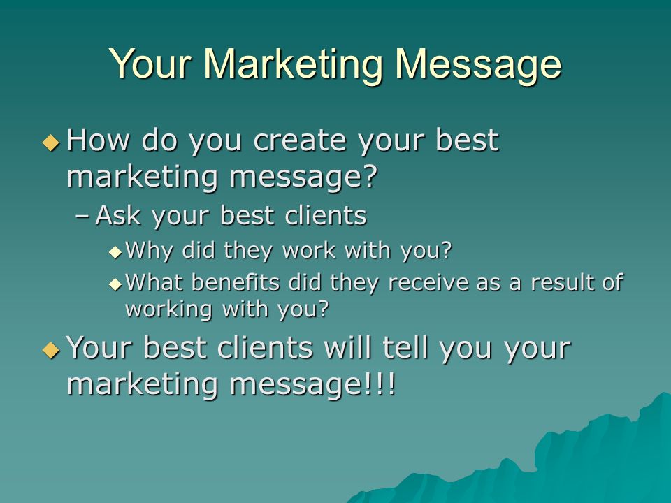 Your Marketing Message  How do you create your best marketing message.