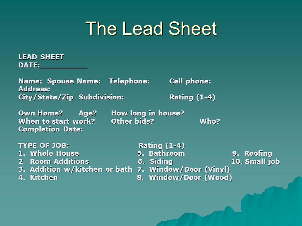 The Lead Sheet LEAD SHEET DATE:__________ Name: Spouse Name:Telephone:Cell phone: Address: City/State/Zip Subdivision:Rating (1-4) Own Home Age.