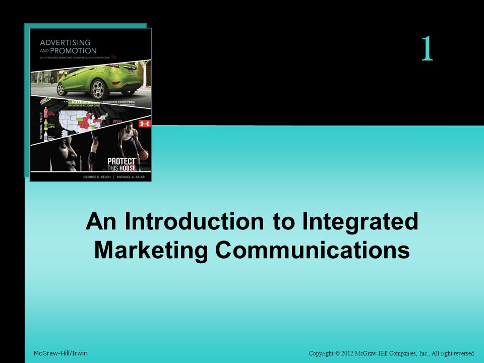 1 Copyright © 2012 McGraw-Hill Companies, Inc., All right reversed McGraw-Hill/Irwin An Introduction to Integrated Marketing Communications