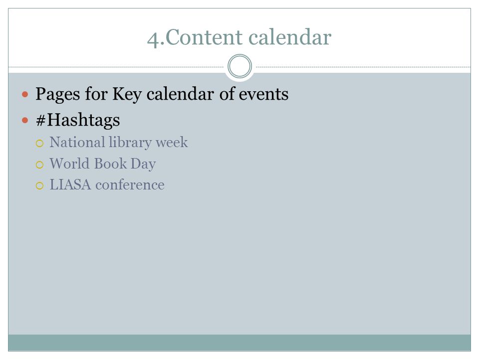 4.Content calendar Pages for Key calendar of events #Hashtags  National library week  World Book Day  LIASA conference