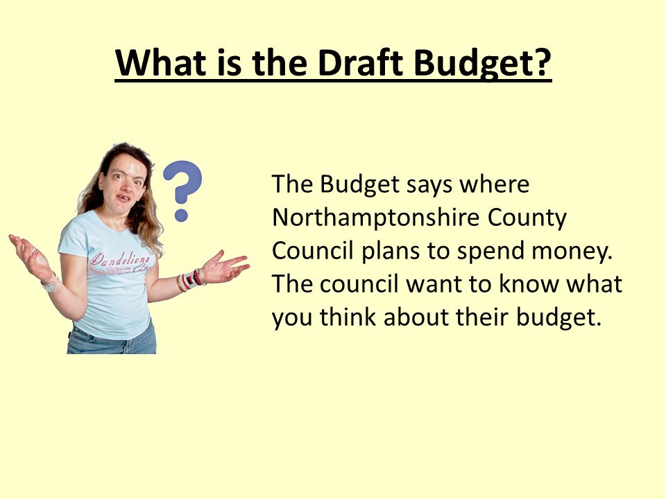 What is the Draft Budget.