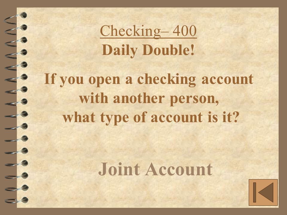 Checking– 400 Daily Double.