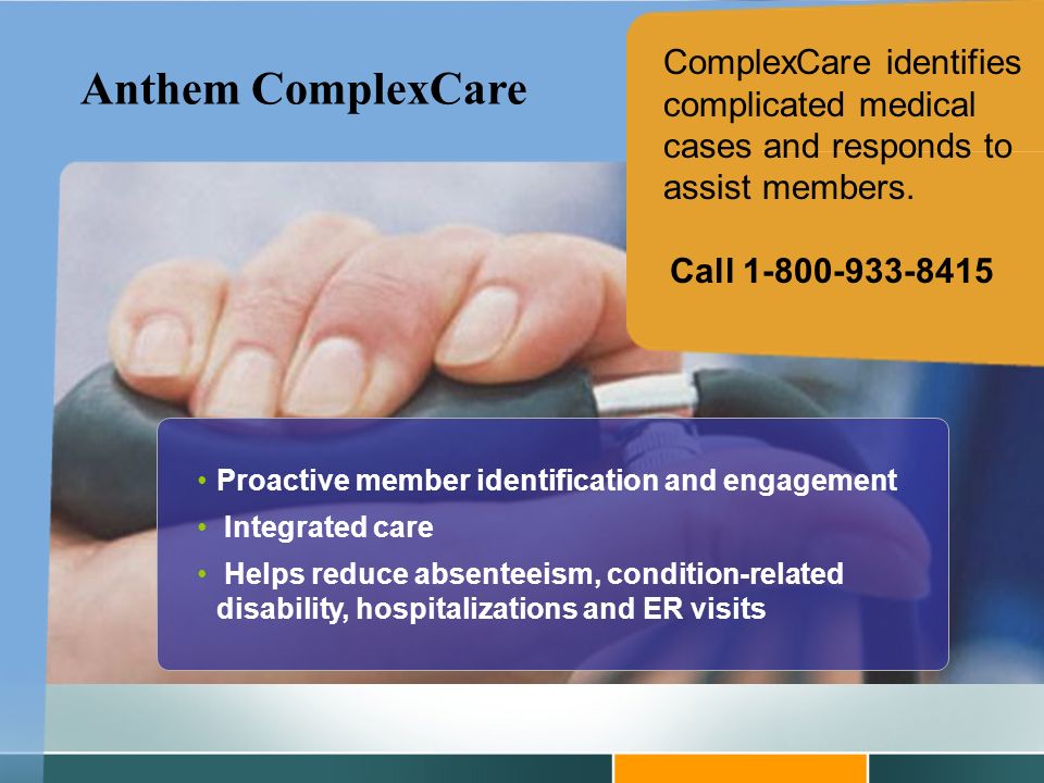 Helps members manage the following conditions: Asthma Diabetes CAD COPD Heart Failure Anthem ConditionCare Call