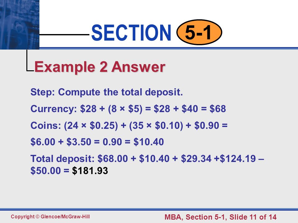 Click to edit Master text styles Second level Third level Fourth level Fifth level 11 SECTION Copyright © Glencoe/McGraw-Hill MBA, Section 5-1, Slide 11 of Step: Compute the total deposit.