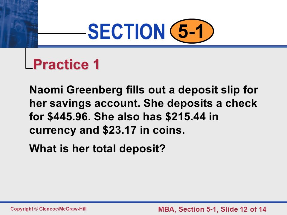 Click to edit Master text styles Second level Third level Fourth level Fifth level 12 SECTION Copyright © Glencoe/McGraw-Hill MBA, Section 5-1, Slide 12 of Naomi Greenberg fills out a deposit slip for her savings account.