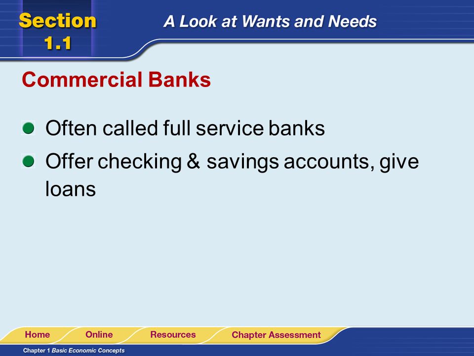 Deposit Institutions Deposit Institutions accept deposits from people and businesses and use them to finance their own business Commercial bank The most common way for a bank to be organized; offer a wide range of financial services.
