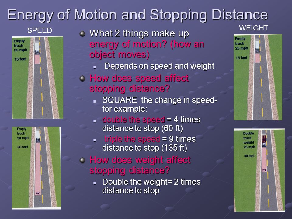 Energy of Motion and Stopping Distance What 2 things make up energy of motion.