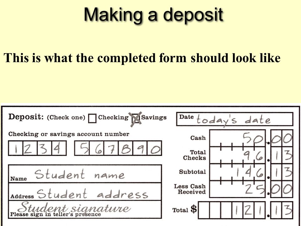 Making a deposit This is what the completed form should look like