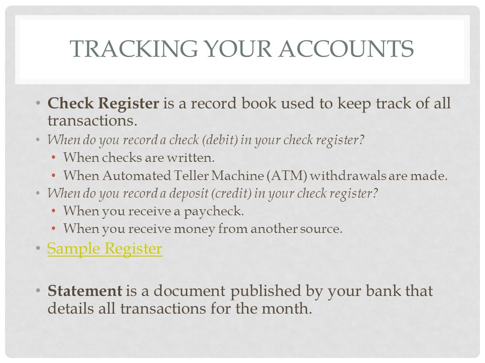 TRACKING YOUR ACCOUNTS Check Register is a record book used to keep track of all transactions.