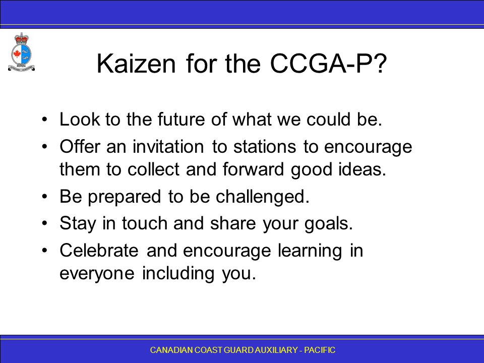 CANADIAN COAST GUARD AUXILIARY - PACIFIC Kaizen for the CCGA-P.