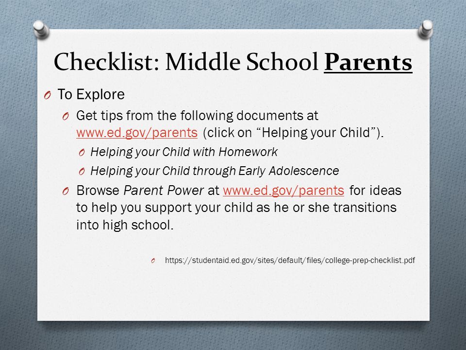 Checklist: Middle School Parents O To Explore O Get tips from the following documents at   (click on Helping your Child ).