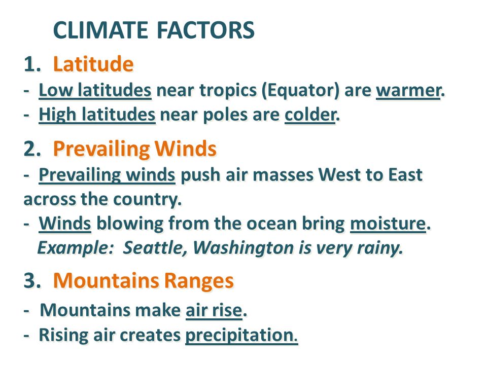 CLIMATE FACTORS 1. Latitude - Low latitudes near tropics (Equator) are warmer.