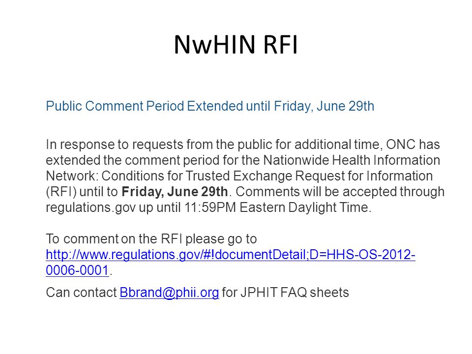 NwHIN RFI Public Comment Period Extended until Friday, June 29th In response to requests from the public for additional time, ONC has extended the comment period for the Nationwide Health Information Network: Conditions for Trusted Exchange Request for Information (RFI) until to Friday, June 29th.
