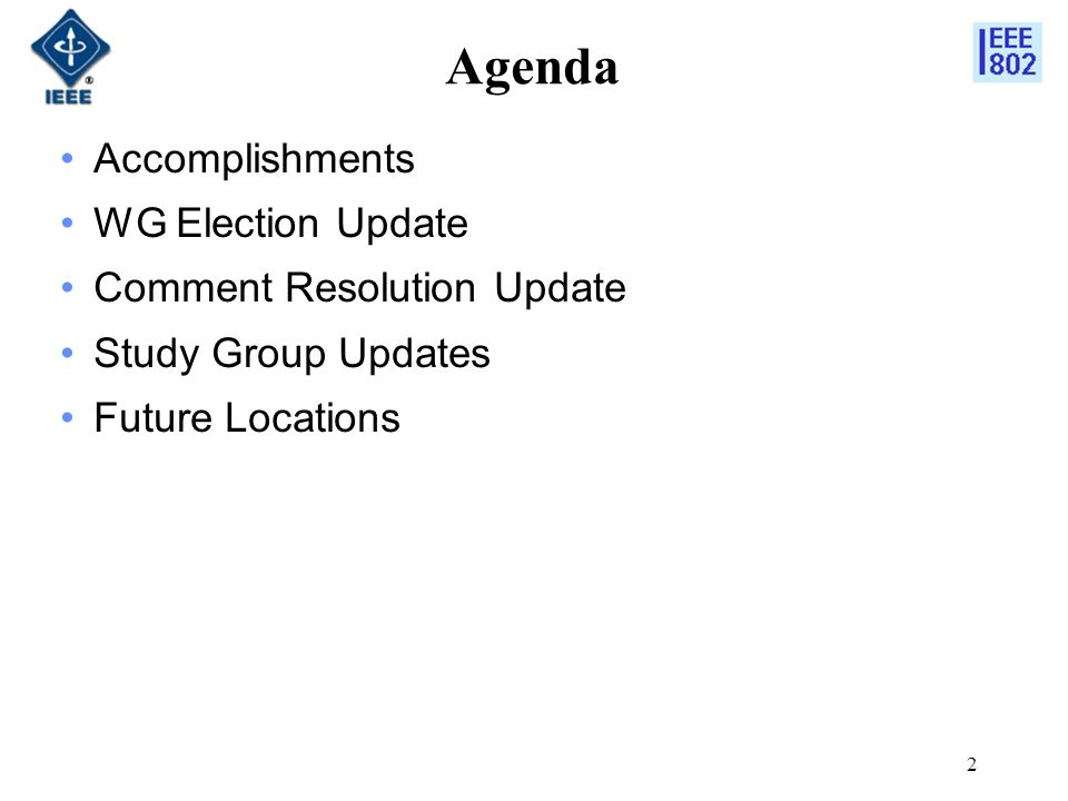 2 Agenda Accomplishments WG Election Update Comment Resolution Update Study Group Updates Future Locations