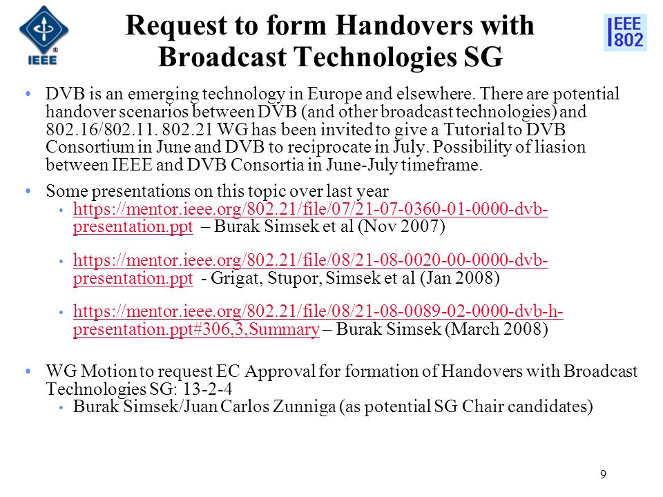 9 Request to form Handovers with Broadcast Technologies SG DVB is an emerging technology in Europe and elsewhere.
