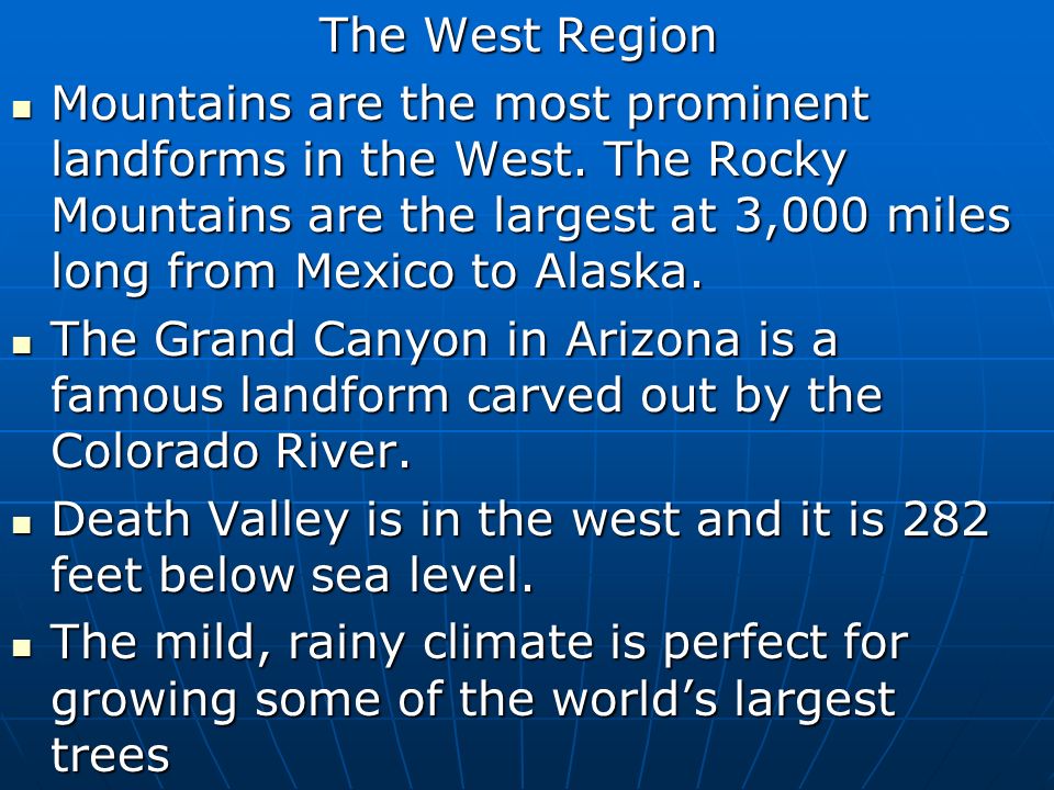 The West Region Mountains are the most prominent landforms in the West.