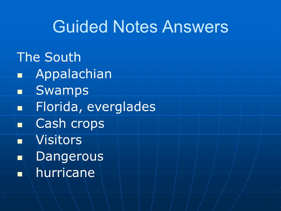 Guided Notes Answers The South Appalachian Swamps Florida, everglades Cash crops Visitors Dangerous hurricane